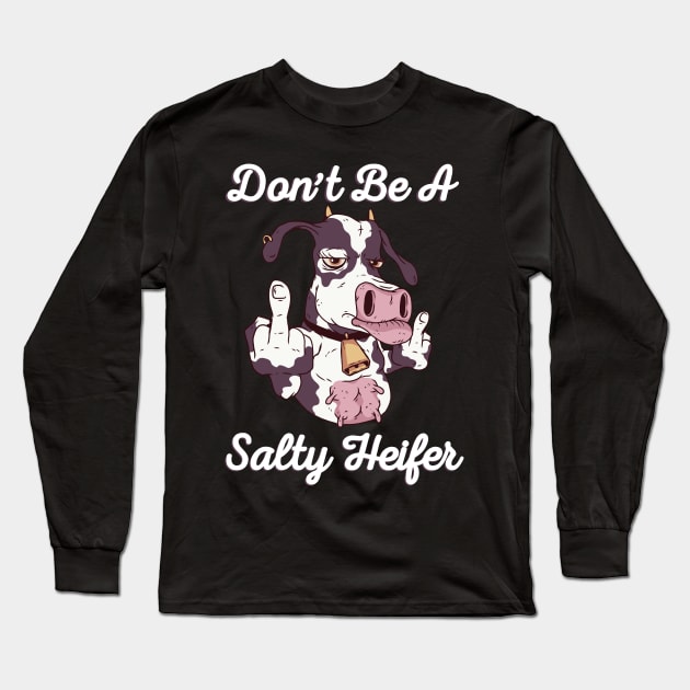 Don't be a Salty Heifer Cow Middle Finger print Long Sleeve T-Shirt by Bluebird Moon